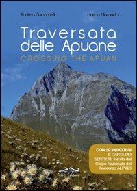 Traversata delle Apuane. Ediz. italiana e inglese. Con carta - Andrea Jacomelli, Marco Marando - Libro Felici 2012 | Libraccio.it
