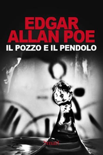 Il pozzo e il pendolo - Edgar Allan Poe - Libro Felici 2012 | Libraccio.it