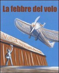 La febbre del volo - Giacomo Bracci - Libro Felici 2012 | Libraccio.it