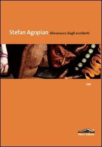 Almanacco degli accidenti - Stefan Agopian - Libro Felici 2012, Stile contemporaneo | Libraccio.it