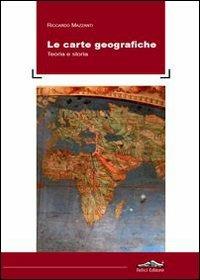 Le carte geografiche. Teoria e storia - Riccardo Mazzanti - Libro Felici 2012 | Libraccio.it