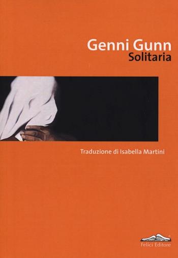 Solitaria - Genni Gunn - Libro Felici 2013, Stile contemporaneo | Libraccio.it