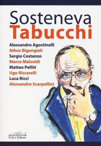 Sosteneva Tabucchi  - Libro Felici 2013 | Libraccio.it