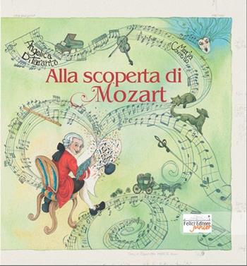 Alla scoperta di Mozart - Angelica Di Taranto - Libro Felici 2013 | Libraccio.it