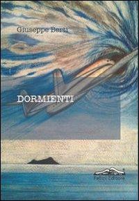 Dormienti - Giuseppe Berti - Libro Felici 2013, Caleidoscopio | Libraccio.it