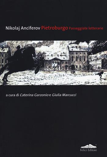 Pietroburgo. Passeggiate letterarie - Nikolaj Anciferov - Libro Felici 2014 | Libraccio.it