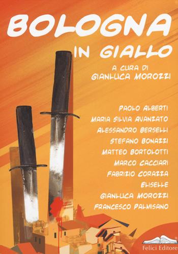 Bologna in giallo  - Libro Felici 2014, Città in giallo | Libraccio.it