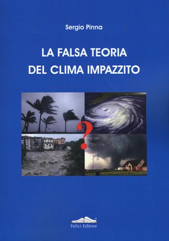 La falsa teoria del clima impazzito - Sergio Pinna - Libro Felici 2014 | Libraccio.it