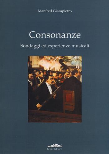Consonanze. Sondaggi ed esperienze musicali - Giampietro Manfred - Libro Felici 2014 | Libraccio.it