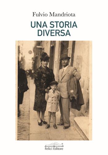 Una storia diversa - Fulvio Mandriota - Libro Felici 2021, Memorie | Libraccio.it