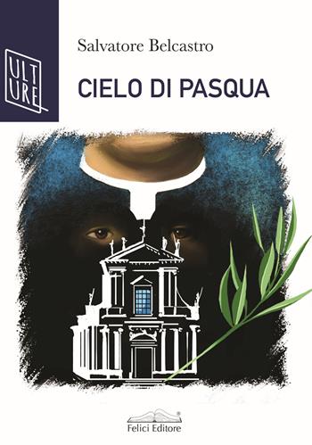 Cielo di Pasqua - Salvatore Belcastro - Libro Felici 2023, AcquaRagia | Libraccio.it