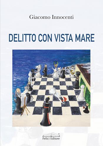 Delitto con vista mare - Giacomo Innocenti - Libro Felici 2022, Gialli | Libraccio.it