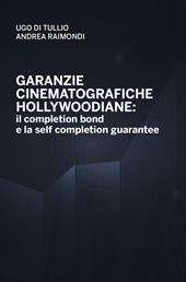 Garanzie cinematografiche hollywoodiane: il completion bond e la self completion gurantee