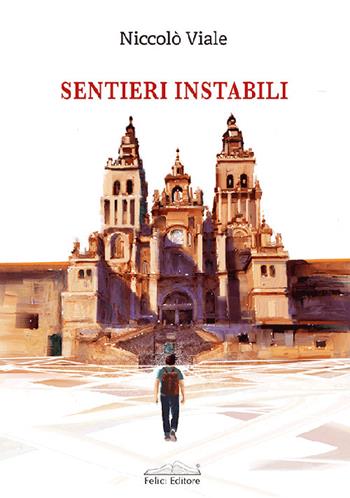 Sentieri instabili - Niccolò Viale - Libro Felici 2025, Memorie | Libraccio.it