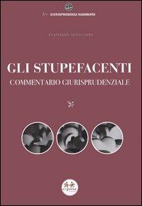 Gli stupefacenti. Commentario giurisprudenziale - Antonino Attanasio - Libro Experta 2006, Lex | Libraccio.it