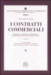 I contratti commerciali. Produzione, trasferimento, circolazione, distribuzione e promozione di beni e servizi