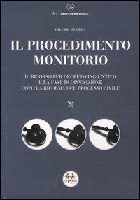 Il procedimento monitorio. Il ricorso per decreto ingiuntivo e la fase di opposizione dopo la riforma del processo civile - Valerio De Goia - Libro Experta 2007, Lex | Libraccio.it