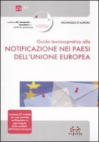 Guida teorico pratica alla notificazione nei paesi dell'Unione Europea. Con CD-ROM - Arcangelo D'Aurora - Libro Experta 2009, Lex | Libraccio.it