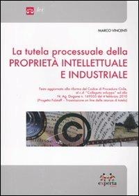 La tutela processuale della proprietà intellettuale e industriale - Marco Vincenti - Libro Experta 2010, Lex | Libraccio.it