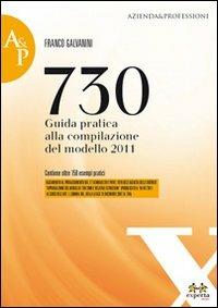 730. Guida pratica alla compilazione del modello 2011 - Franco Galvanini - Libro Experta 2011, Azienda e professioni | Libraccio.it