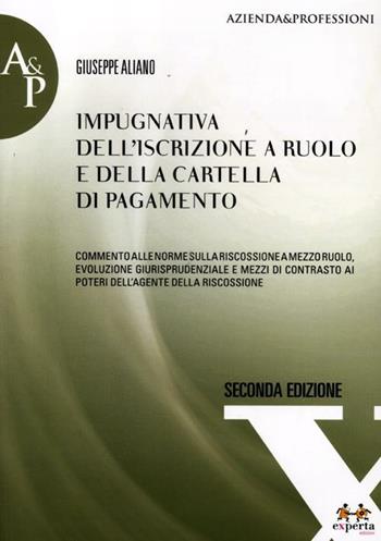 Impugnativa dell'iscrizione a ruolo e della cartella di pagamento - Giuseppe Aliano - Libro Experta 2012, Azienda e professioni | Libraccio.it