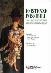 Esistenze possibili. Clinica, ricerca e percorsi di vita nei disturbi dell'identità di genere - Vezio Ruggieri, A. Rita Ravenna, Luca Chianura - Libro Edizioni Univ. Romane 2006 | Libraccio.it