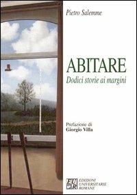 Abitare. Dodici storie ai margini - Pietro Salemme - Libro Edizioni Univ. Romane 2006, I germogli | Libraccio.it