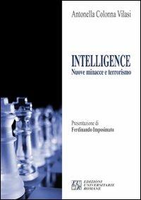 Intelligence. Nuove minacce e terrorismo - Antonella Colonna Vilasi - Libro Edizioni Univ. Romane 2008 | Libraccio.it