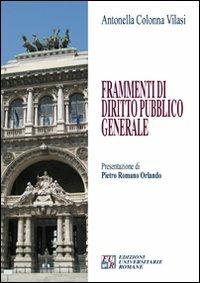 Frammenti di diritto pubblico generale - Antonella Colonna Vilasi - Libro Edizioni Univ. Romane 2008 | Libraccio.it
