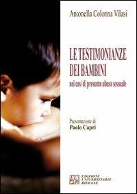 Le testimonianze dei bambini nei casi di presunto abuso sessuale - Antonella Colonna Vilasi - Libro Edizioni Univ. Romane 2008 | Libraccio.it