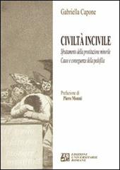 Civiltà incivile. Sfruttamento della prostituzione minorile. Cause e conseguenze della pedofilia