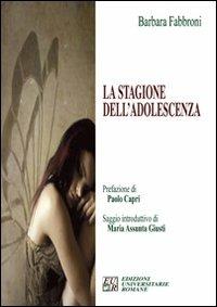 La stagione dell'adolescenza - Barbara Fabbroni - Libro Edizioni Univ. Romane 2008 | Libraccio.it