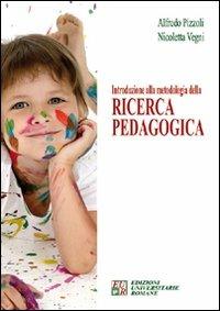 Introduzione alla metodologia della ricerca pedagogica - Alfredo Pizzoli, Nicoletta Vegni - Libro Edizioni Univ. Romane 2008, I germogli | Libraccio.it