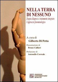 Nella terra di nessuno. Doppia diagnosi e trattamento integrato. L'approccio fenomenologico  - Libro Edizioni Univ. Romane 2019 | Libraccio.it
