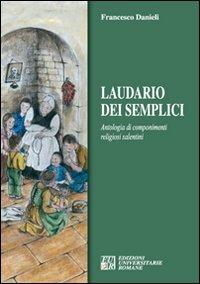 Laudario dei semplici. Antologia di componimenti religiosi salentini - Francesco Danieli - Libro Edizioni Univ. Romane 2008, Gli argonauti | Libraccio.it