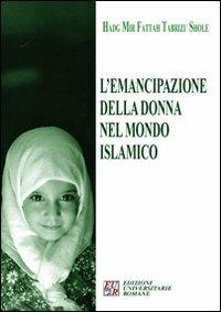 L' emancipazione della donna nel mondo islamico - Hadg Mir Fattah Tabrizi Shole - Libro Edizioni Univ. Romane 2010 | Libraccio.it