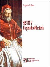 Sisto V. Un grande della storia - Augusto Galassi - Libro Edizioni Univ. Romane 2009, Gli argonauti | Libraccio.it