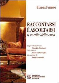 Raccontarsi è ascoltarsi. Il cortile della cura - Barbara Fabbroni - Libro Edizioni Univ. Romane 2010, I germogli | Libraccio.it