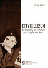 Etty Hillesum. Le pratiche di scrittura come trasformazione - Silvia Angeli - Libro Edizioni Univ. Romane 2010 | Libraccio.it