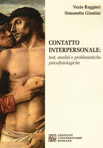 Contatto interpersonale. Test, analisi e problematiche psicofisiologiche - Vezio Ruggieri, Simonetta Giustini - Libro Edizioni Univ. Romane 2015 | Libraccio.it