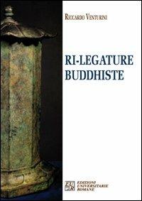 Ri-legature buddhiste - Riccardo Venturini - Libro Edizioni Univ. Romane 2010, Multiple territories-Territori multipli | Libraccio.it