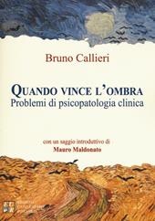 Quando vince l'ombra. Problemi di psicopatologia clinica