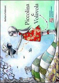 Piccolina e volavola. Ediz. illustrata - Barbara Fabbroni - Libro Edizioni Univ. Romane 2012, Attraverso le emozioni infantili | Libraccio.it