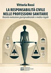 La responsabilità civile nelle professioni sanitarie. Recente evoluzione giurisprudenziale e medico-legale