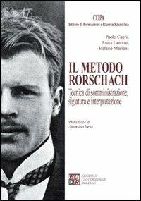 Il metodo Rorschach. Tecnica di somministrazione, siglatura e interpretazione - Paolo Capri, Anita Lanotte, Stefano Mariani - Libro Edizioni Univ. Romane 2011, Psicopatologia fenomenologia psicoterapia | Libraccio.it