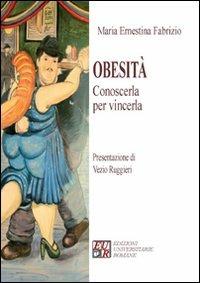 Obesità. Conoscerla per vincerla - M. Ernestina Fabrizio - Libro Edizioni Univ. Romane 2011 | Libraccio.it