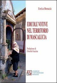 Edicole votive nel territorio di Mascalucia - Enrica Bonacia - Libro Edizioni Univ. Romane 2012, Gli argonauti | Libraccio.it