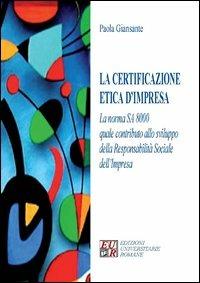 La certificazione etica d'impresa. La norma SA 8000 quale contributo allo sviluppo della responsabilità sociale dell'impresa - Paola Giansante - Libro Edizioni Univ. Romane 2012, Multiple territories-Territori multipli | Libraccio.it