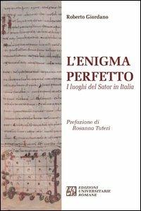 L' enigma perfetto. I luoghi del Sator in Italia - Roberto Giordano - Libro Edizioni Univ. Romane 2013 | Libraccio.it