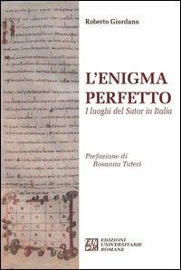 L'enigma perfetto. I luoghi del Sator in Italia - Roberto Giordano - Libro Edizioni Univ. Romane 2013 | Libraccio.it